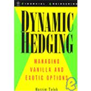 Dynamic Hedging Managing Vanilla and Exotic Options by Taleb, Nassim Nicholas, 9780471152804