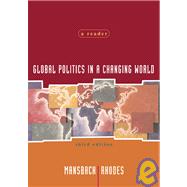 Global Politics in a Changing World A Reader by Mansbach, Richard W.; Rhodes, Edward, 9780618522804