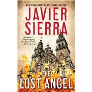 The Lost Angel A Novel by Sierra, Javier, 9781451632804