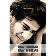 Raw Thought, Raw Nerve by Swartz, Aaron, 9781502972804