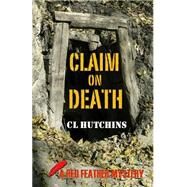 Claim on Death by Hutchins, C. L., 9781507782804