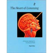 The Heart of Listening, Volume 2 A Visionary Approach to Craniosacral Work by Milne, Hugh, 9781556432804