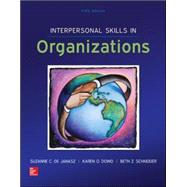 Interpersonal Skills in Organizations by de Janasz, Suzanne; Dowd, Karen; Schneider, Beth, 9780078112805