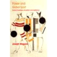 Power and Global Sport: Zones of Prestige, Emulation and Resistance by Maguire; Joseph, 9780415252805