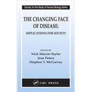The Changing Face of Disease: Implications for Society by Mascie-Taylor; C.G. Nicholas, 9780415322805