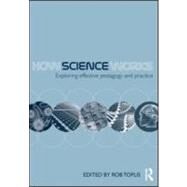 How Science Works: Exploring effective pedagogy and practice by Toplis; Rob, 9780415562805