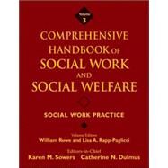 Comprehensive Handbook of Social Work and Social Welfare, Social Work Practice by Sowers, Karen M.; Dulmus, Catherine N.; Rowe, William; Rapp-Paglicci, Lisa A., 9780471762805