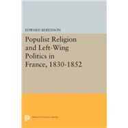 Populist Religion and Left-wing Politics in France, 1830-1852 by Berenson, Edward, 9780691612805