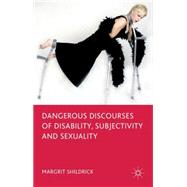 Dangerous Discourses of Disability, Subjectivity and Sexuality by Shildrick, Margrit, 9781137272805