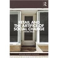 Retail and the Artifice of Social Change by Miles; Steven, 9781138022805