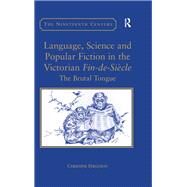 Language, Science and Popular Fiction in the Victorian Fin-de-SiFcle: The Brutal Tongue by Ferguson,Christine, 9781138262805