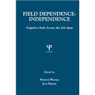 Field Dependence-independence: Bio-psycho-social Factors Across the Life Span by Wapner,Seymour;Wapner,Seymour, 9781138882805