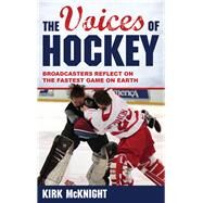 The Voices of Hockey Broadcasters Reflect on the Fastest Game on Earth by Mcknight, Kirk, 9781442262805