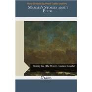 Mamma's Stories About Birds by Leathley, Mary Elizabeth Southwell Dudley, 9781505312805