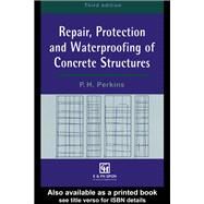 Repair, Protection and Waterproofing of Concrete Structures, Third Edition by Perkins; Philip H., 9780419202806