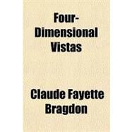 Four-dimensional Vistas by Bragdon, Claude Fayette, 9781153622806