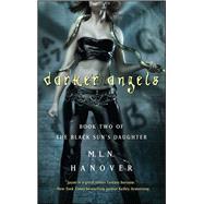 Darker Angels Book Two of the Black Sun's Daughter by Hanover, M.L.N., 9781501102806