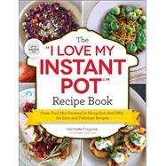 The I Love My Instant Pot Recipe Book by Fagone, Michelle, 9781507212806