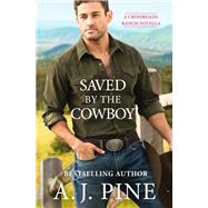 Saved by the Cowboy by A.J. Pine, 9781538762806