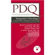 PDQ Integrative Oncology: Complementary Therapies in Cancer Care (Book with Mini CD-ROM) by Cassileth, Barrie R., 9781550092806