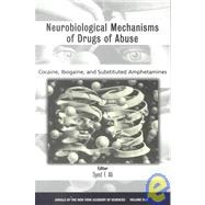 Neurobiological Mechanisms of Drugs of Abuse: Cocaine, Ibogaine, and Substituted Amphetamines by Ali, Syed F., 9781573312806
