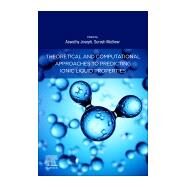 Theoretical and Computational Approaches to Predicting Ionic Liquid Properties by Joseph, Aswathy; Mathew, Suresh, 9780128202807