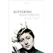 Suffering and Virtue by Brady, Michael S., 9780198812807