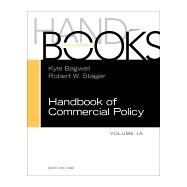 Handbook of Commercial Policy by Bagwell, Kyle; Staiger, Robert W., 9780444632807