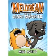 Mellybean and the Giant Monster by White, Mike, 9780593202807