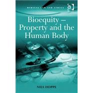 Bioequity  Property and the Human Body by Hoppe,Nils, 9780754672807