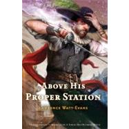 Above His Proper Station by Watt-Evans, Lawrence, 9780765322807
