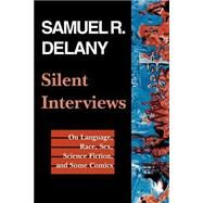 Silent Interviews by Delany, Samuel R., 9780819562807