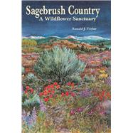 Sagebrush Country : A Wildflower Sanctuary by Taylor, Ronald J., 9780878422807