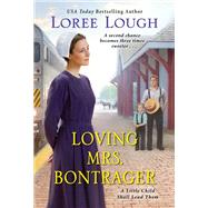 Loving Mrs. Bontrager by Lough, Loree, 9781420152807