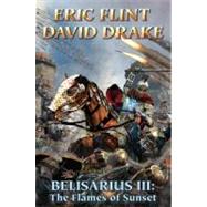 Belisarius III: The Flames of Sunset by Flint, Eric; Drake, David, 9781439132807
