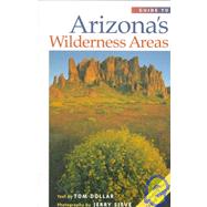 Guide to Arizona's Wilderness Areas by Dollar, Tom, 9781565792807