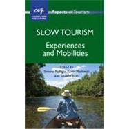 Slow Tourism Experiences and Mobilities by Fullagar, Simone; Markwell, Kevin; Wilson, Erica, 9781845412807