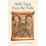 Will That Ever Be Folk by Jane Arthur Dickson-Watt, 9798823092807