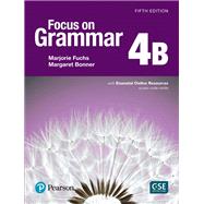 Focus on Grammar 4 Student Book B with Essential Online Resources by Fuchs, Marjorie, 9780134132808