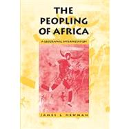 The Peopling of Africa; A Geographic Interpretation by James L. Newman, 9780300072808
