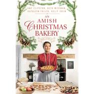 An Amish Christmas Bakery by Clipston, Amy; Wiseman, Beth; Fuller, Kathleen; Irvin, Kelly, 9780310352808