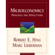 Microeconomics Principles and Applications by Hall, Robert E.; Lieberman, Marc, 9780324072808