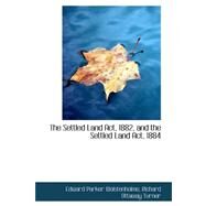 The Settled Land Act, 1882, and the Settled Land Act, 1884 by Wolstenholme, Edward Parker, 9780559182808