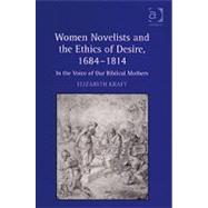 Women Novelists and the Ethics of Desire, 1684-1814 by Kraft, Elizabeth, 9780754662808