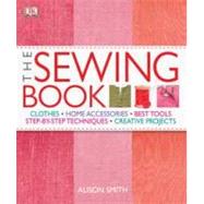 The Sewing Book An Encyclopedic Resource of Step-by-Step Techniques by Rupp, Diana ; Smith, Alison, 9780756642808
