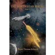 The North Star Serial by Schmidt, Bryan Thomas, 9781452822808