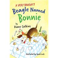 A Very Naughty Beagle Named Bonnie by Calkins, Diane; Lock, David, 9781667822808