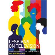 Lesbians on Television by Mcnicholas Smith, Kate; Smith, Kate Mcnicholas, 9781789382808