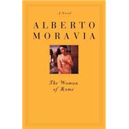 The Woman of Rome A Novel by Moravia, Alberto; Calliope, Tami, 9781883642808
