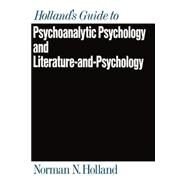 Holland's Guide to Psychoanalytic Psychology and Literature-And-Psychology by Holland, Norman N., 9780195062809